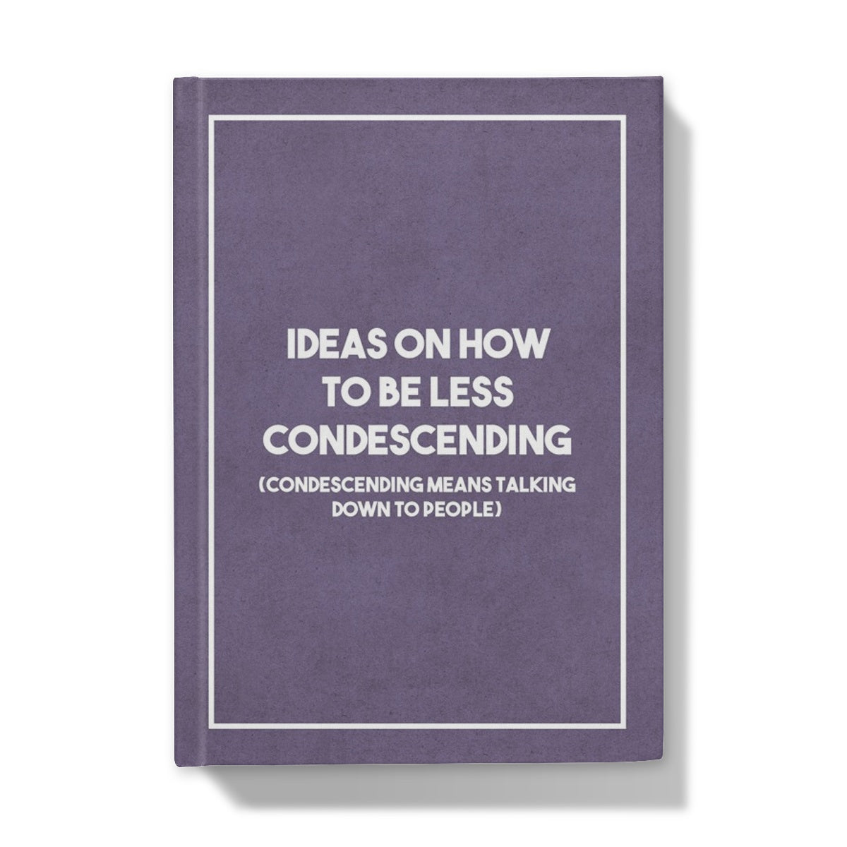 Ideas on how to be less condescending - Anteckningsbok