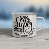 Who needs Superheroes - Emaljmugg