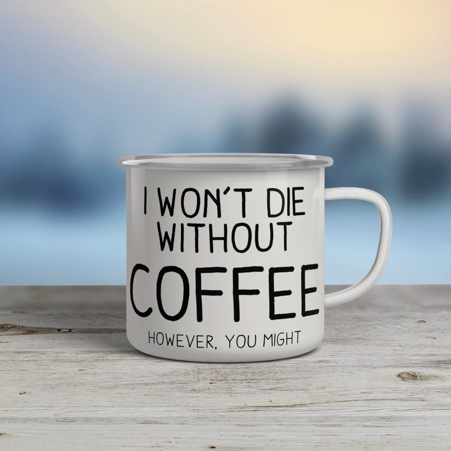I Won't Die Without Coffee
