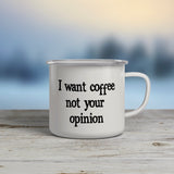 I want Coffee not Your Opinion