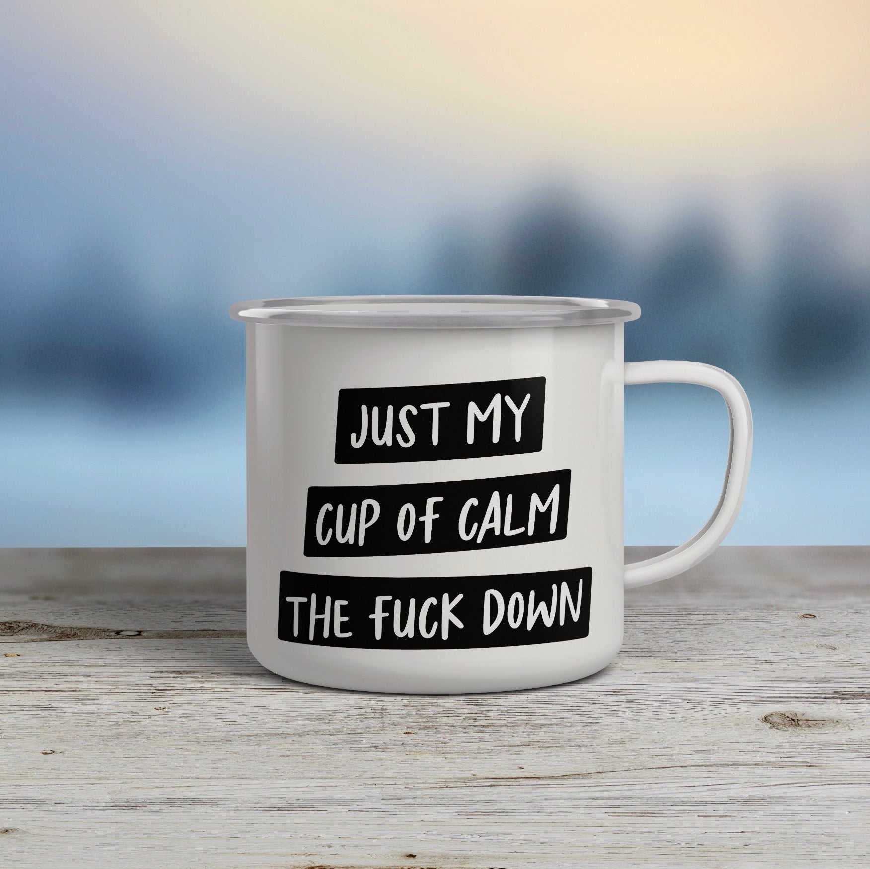 Just My Cup of Calm the Fuck Down.