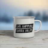 Life happens, Coffee helps
